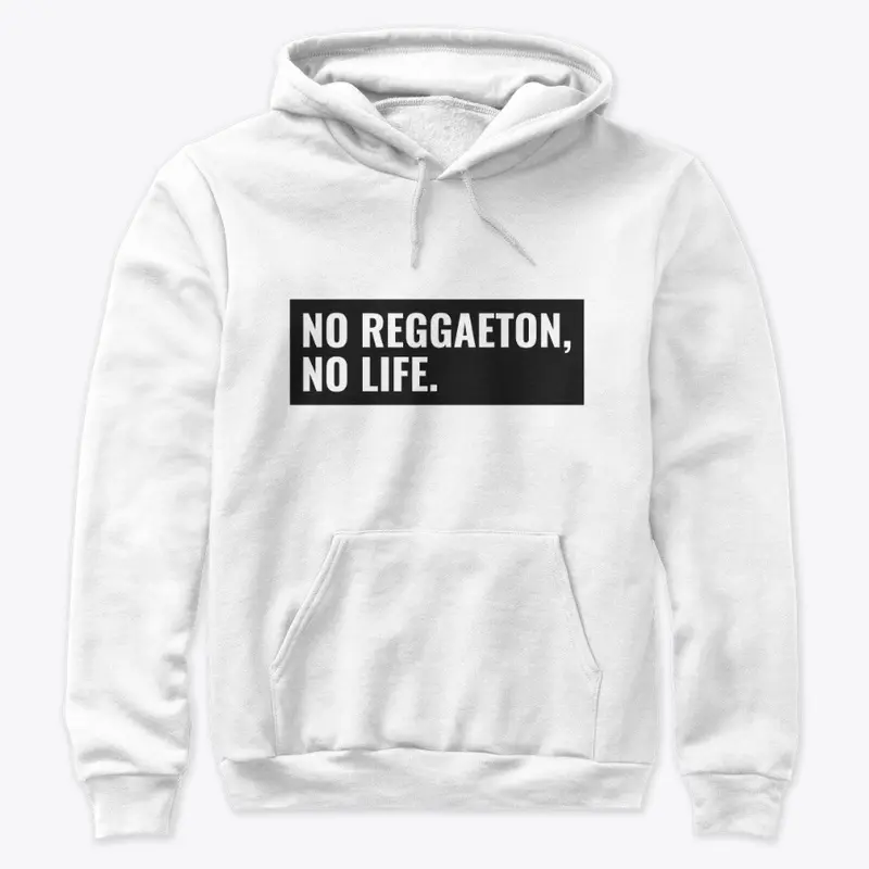 NO REGGAETON, NO LIFE