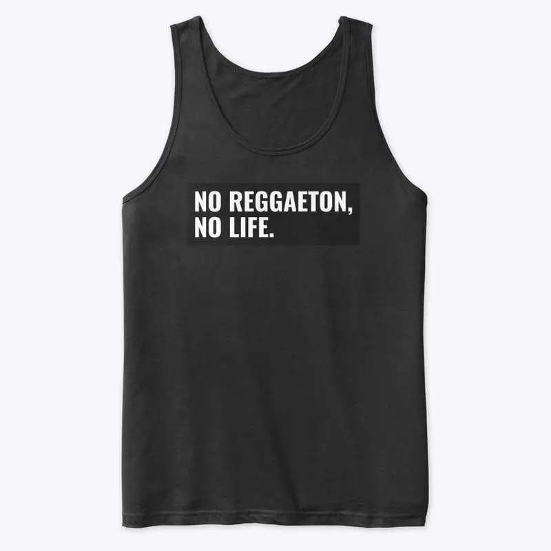 NO REGGAETON, NO LIFE